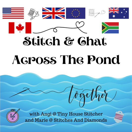 Stitch & Chat 'Across The Pond' - 11 May 2024 ONLINE EVENT